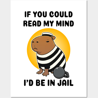 If you could read my mind I'd be in jail Capybara Prisioner Posters and Art